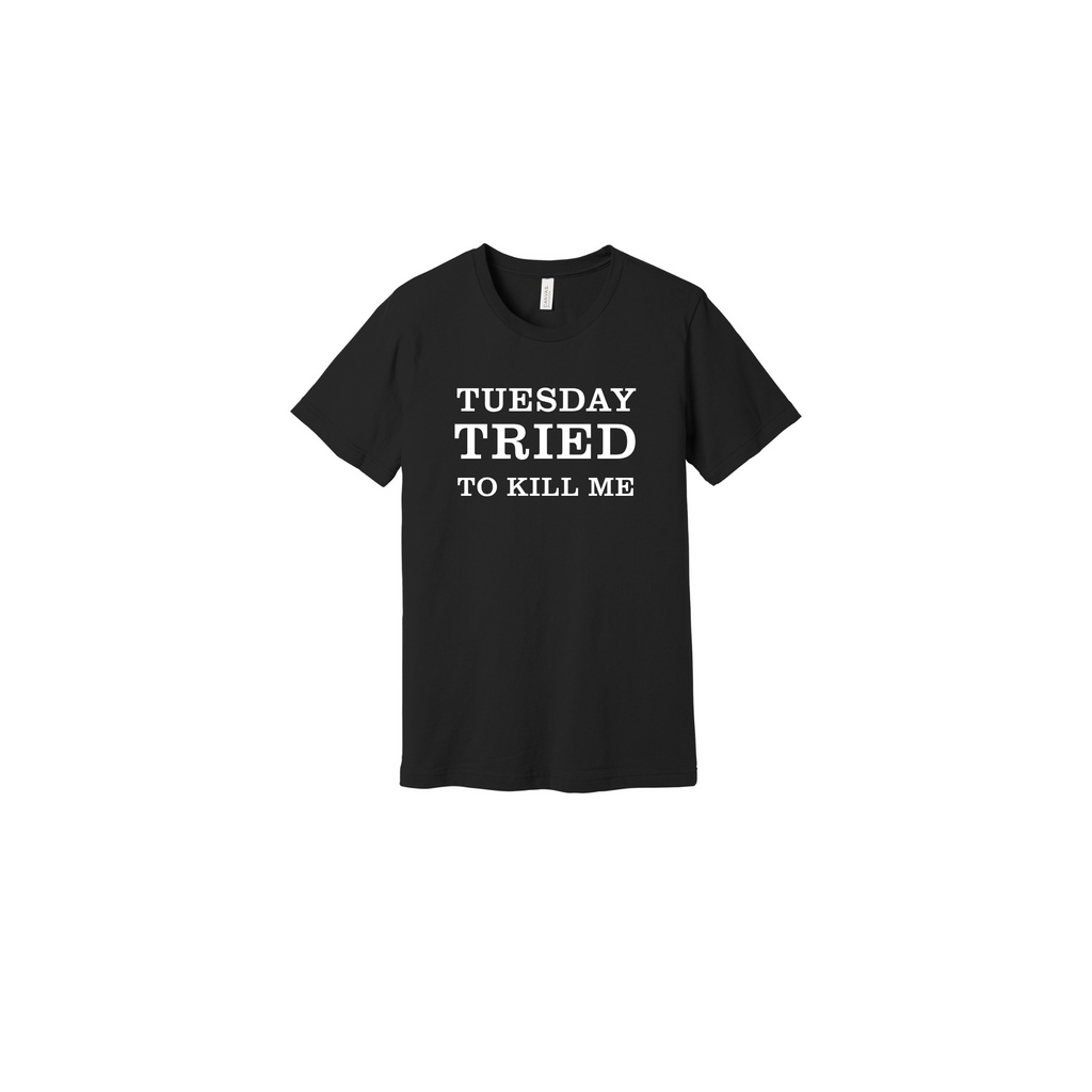 Tuesday Tried to Kill Me V- Neck T-Shirt